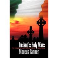Ireland's Holy Wars : The Struggle for a Nation's Soul, 1500-2000