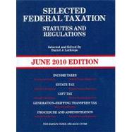 Selected Federal Taxation Statutes and Regulations; June 2010