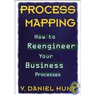 Process Mapping How to Reengineer Your Business Processes