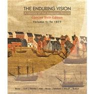 The Enduring Vision A History of the American People, Volume 1: To 1877, Concise