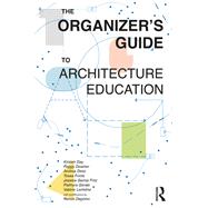The Organizer’s Guide to Architecture Education