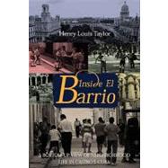 Inside El Barrio: A Bottom-Up View of Neighborhood Life in Castro's Cuba