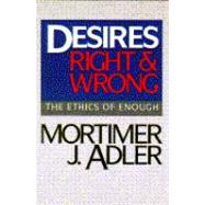 Desires, Right and Wrong : The Ethics of Enough