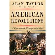 American Revolutions A Continental History, 1750-1804