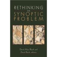 Rethinking the Synoptic Problem