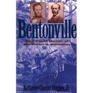 Bentonville: The Final Battle of Sherman and Johnson