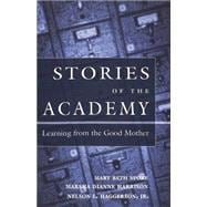 Stories of the Academy : Learning from the Good Mother