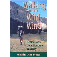Walking with the Wild Wind : Reflections on a Montana Journey