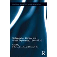 Catastrophe, Gender and Urban Experience, 1648-1920