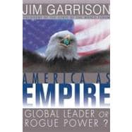 America As Empire Global Leader or Rogue Power?