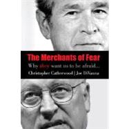The Merchants of Fear; Why They Want Us to be Afraid