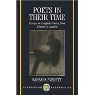 Poets in Their Time Essays on English Poetry from Donne to Larkin
