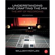 Understanding and Crafting the Mix: The Art of Recording