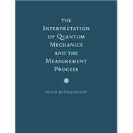 The Interpretation of Quantum Mechanics and the Measurement Process