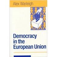 Democracy in the European Union : Theory, Practice and Reform