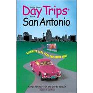 Day Trips® from San Antonio, 2nd; Getaways Less than Two Hours Away