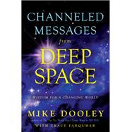 Channeled Messages from Deep Space Wisdom for a Changing World