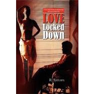 Love Locked Down : A Novel about Women in Relationships with Incarcerated Men