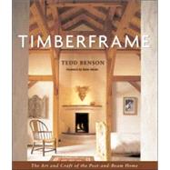 Timberframe : The Art and Craft of the Post-and-Beam Home