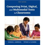 Composing Print, Digital, and Multimodal Texts in Classrooms