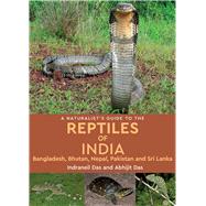 A Naturalist's Guide to the Reptiles of India