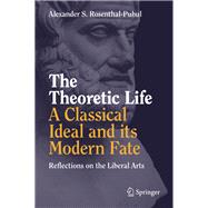 The Theoretic Life - A Classical Ideal and its Modern Fate