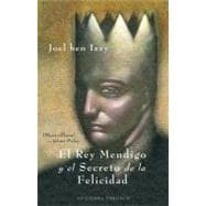 El Rey Mendigo Y El Secreto De La Felicidad/ the Beggar King and the Secret of Happiness