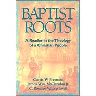 Baptist Roots : A Reader in the Theology of a Christian People