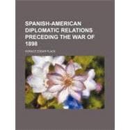 Spanish-american Diplomatic Relations Preceding the War of 1898