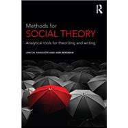 Methods for Social Theory: Analytical Tools for Theorizing and Writing