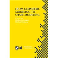 From Geometric Modeling to Shape Modeling: Ifip Tc5 Wg5.2 Seventh Workshop on Geometric Modeling: Fundamentals and Applications October 2-4, 2000, Parma, Italy