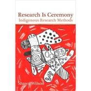 Research Is Ceremony : Indigenous Research Methods