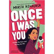 Once I Was You -- Adapted for Young Readers Finding My Voice and Passing the Mic