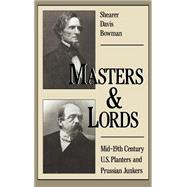 Masters and Lords Mid-19th-Century U.S. Planters and Prussian Junkers
