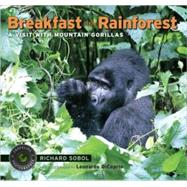 Breakfast in the Rainforest : A Visit with Mountain Gorillas