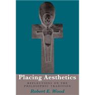 Placing Aesthetics : Reflections on the Philosophic Tradition