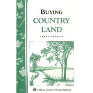 Buying Country Land : Storey Country Wisdom Bulletin A-67