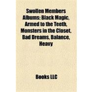 Swollen Members Albums: Black Magic, Armed to the Teeth, Monsters in the Closet, Bad Dreams, Balance, Heavy