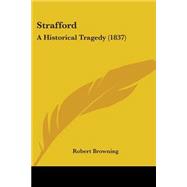 Strafford : A Historical Tragedy (1837)