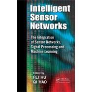 Intelligent Sensor Networks: The Integration of Sensor Networks, Signal Processing and Machine Learning