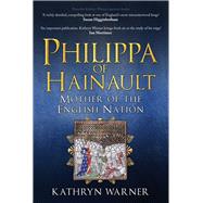 Philippa of Hainault Mother of the English Nation
