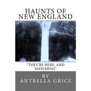 Haunts of New England They're Here, and Watching