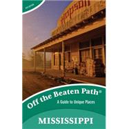 Mississippi Off the Beaten Path® A Guide to Unique Places