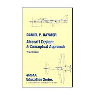 Aircraft Design : A Conceptual Approach