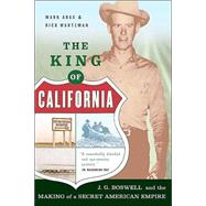 The King Of California J.G. Boswell and the Making of A Secret American Empire