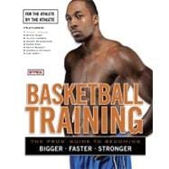 Basketball Training The Pro's Guide to Becoming Bigger, Faster, Stronger
