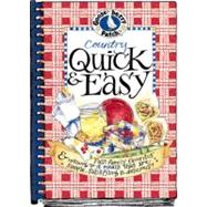 Country Quick and Easy Cookbook : Fast Family Favorites and Nothing-to-It Meals That Are Simple, Satisfying and Delicious