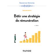 Bâtir une stratégie de rémunération - 4e éd.