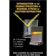 Introduction to the Characterization of Residual Stress by Neutron Diffraction
