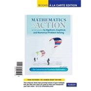 Mathematics in Action An Introduction to Algebraic, Graphical, and Numerical Problem Solving, Books a la Carte Edition
